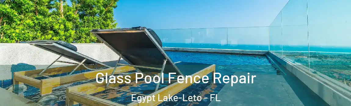  Glass Pool Fence Repair Egypt Lake-Leto - FL